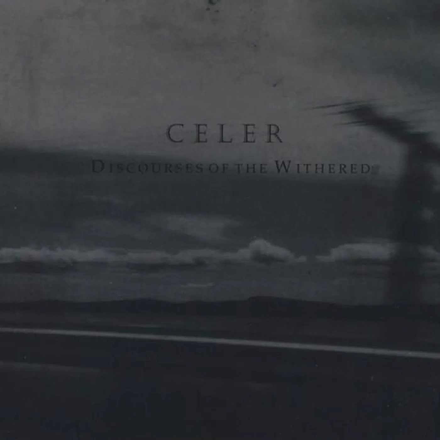 Celer DISCOURSES OF THE WITHERED CD