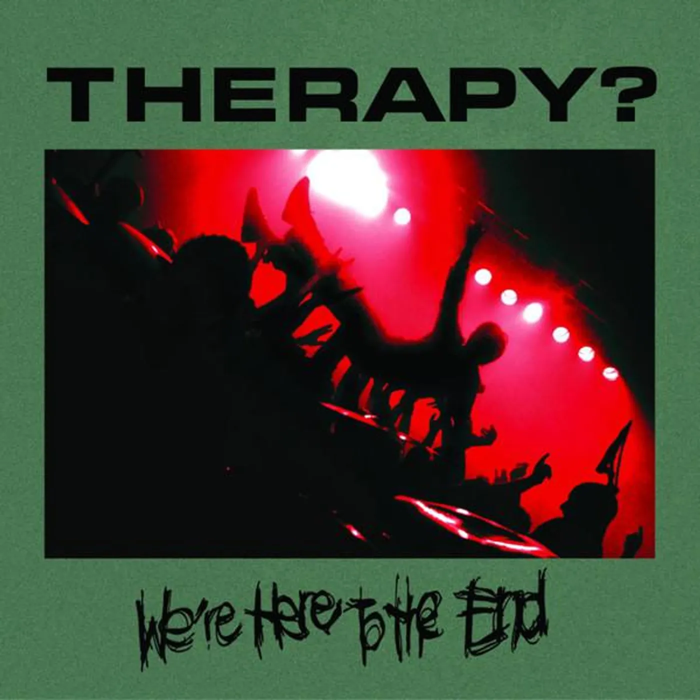 Therapy? WE'RE HERE TO THE END CD