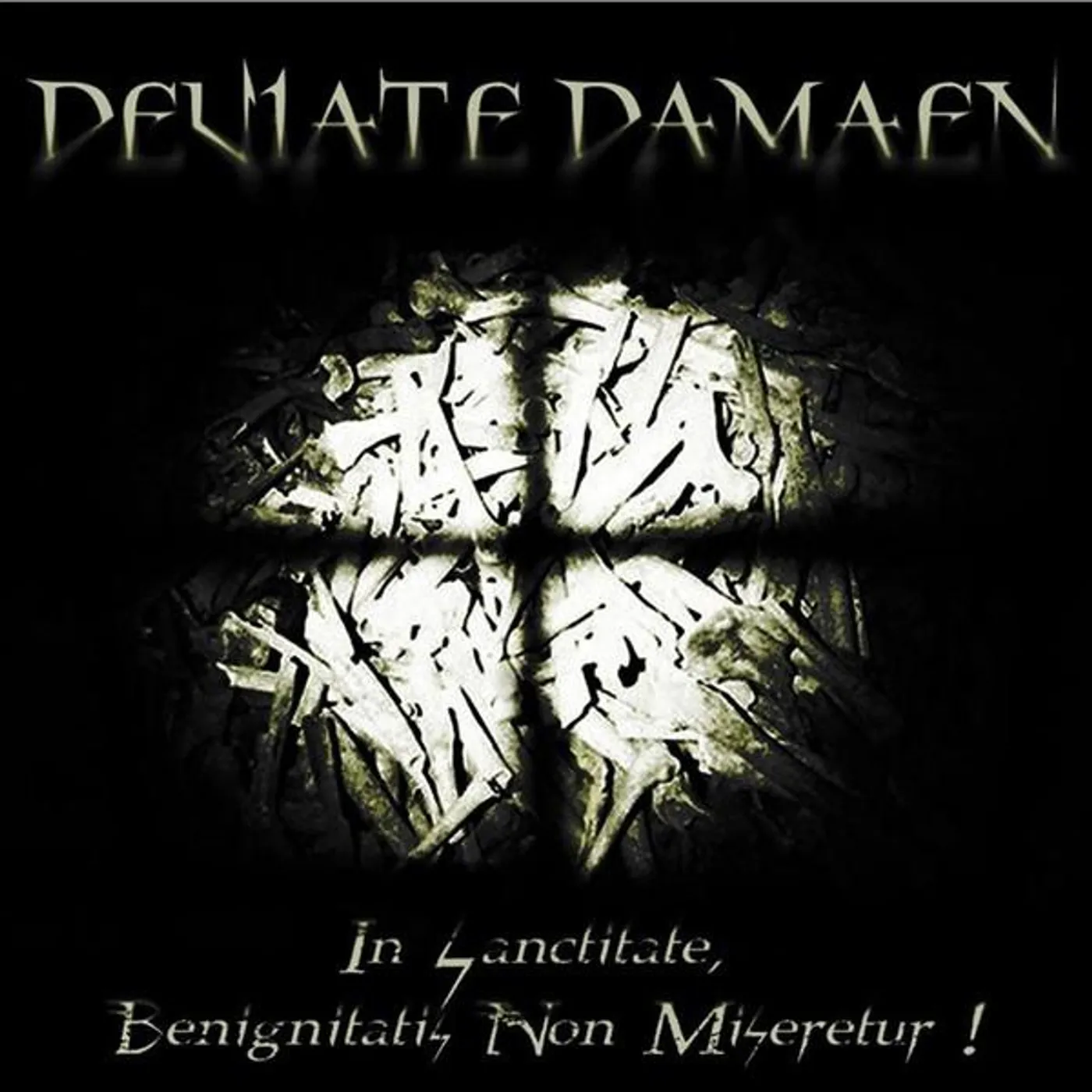 Deviate Damaen IN SANCTITATE, BENIGNITATIS NON MISERETUR! CD