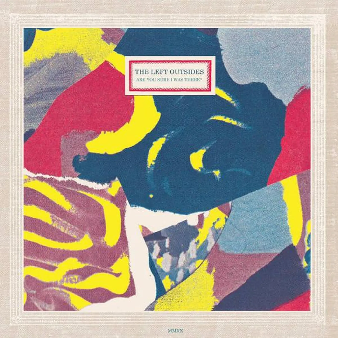 The Left Outsides ARE YOU SURE I WAS THERE Vinyl Record