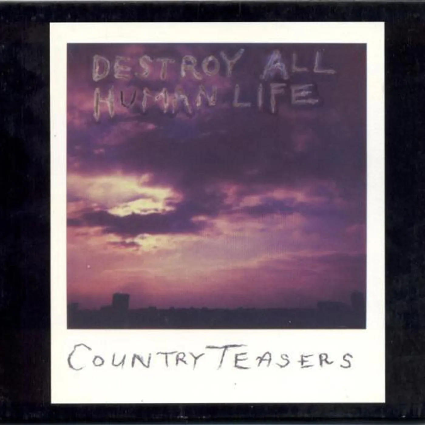 Country Teasers DESTROY ALL HUMAN LIFE CD