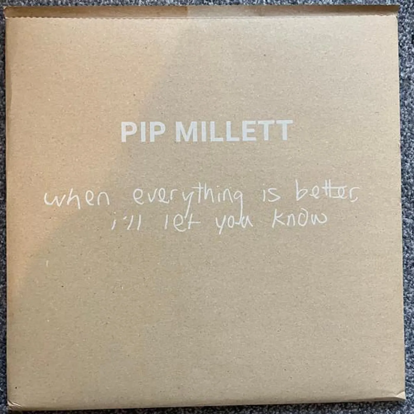 Pip Millett WHEN EVERYTHING IS BETTER I'LL LET YOU KNOW Vinyl Record
