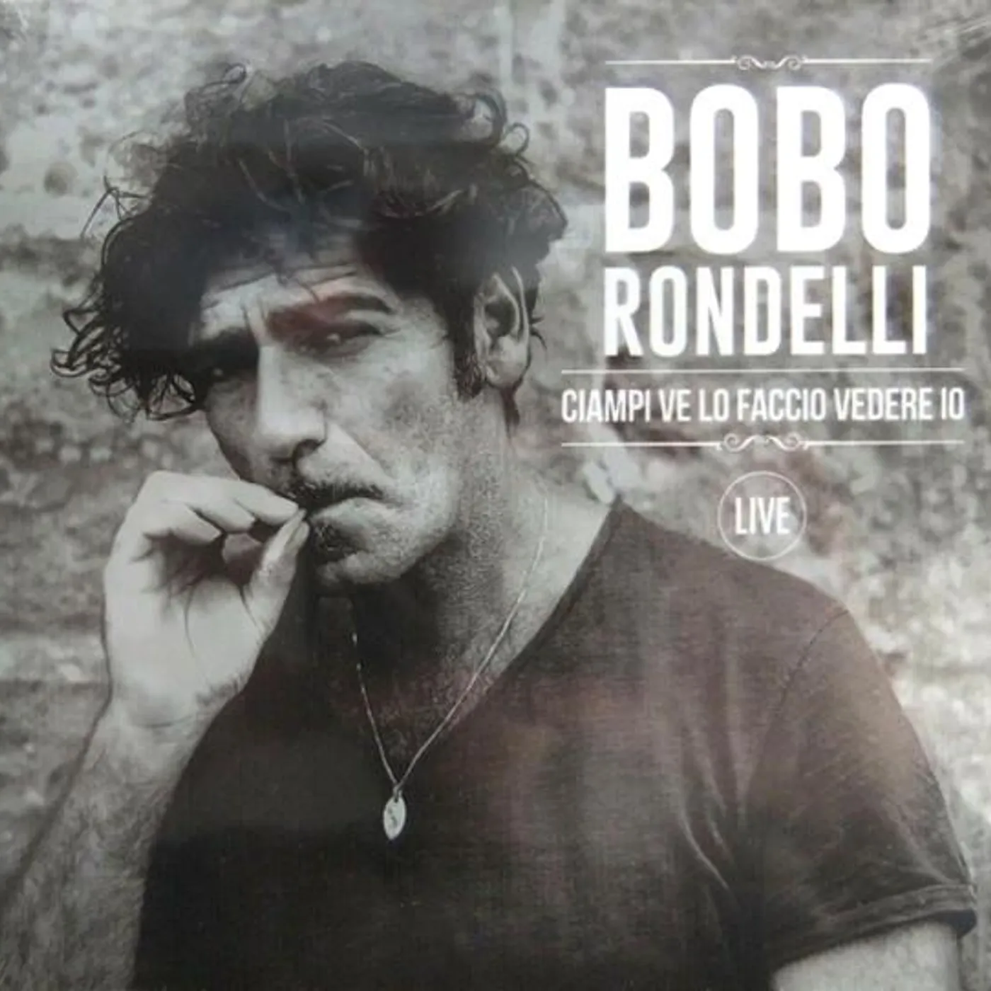Bobo Rondelli CIAMPI VE LO FACCIO VEDERE IO LIVE CD