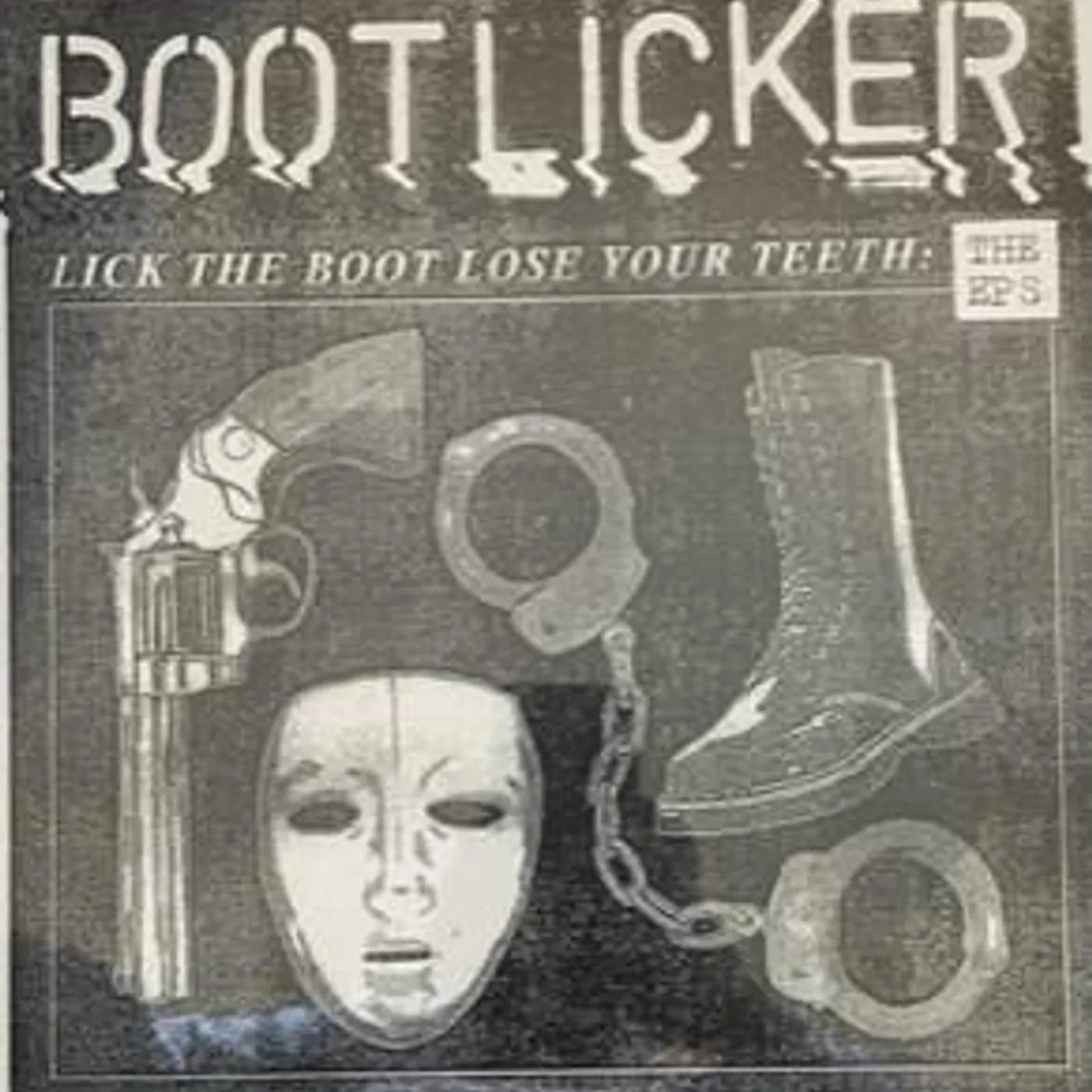 Bootlicker LICK THE BOOT LOSE YOUR TEETH: THE EPS Vinyl Record