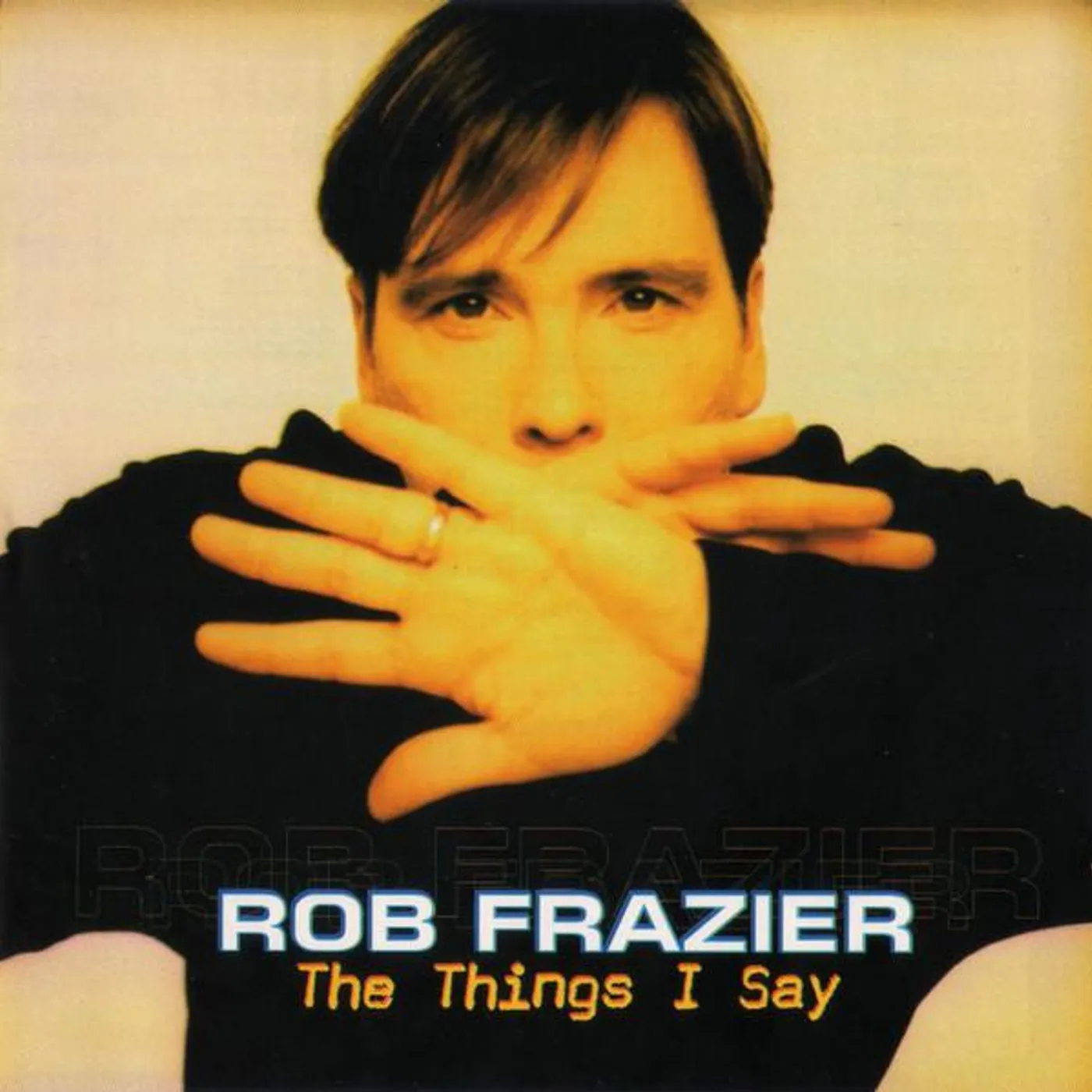 Rob Frazier THINGS I SAY CD