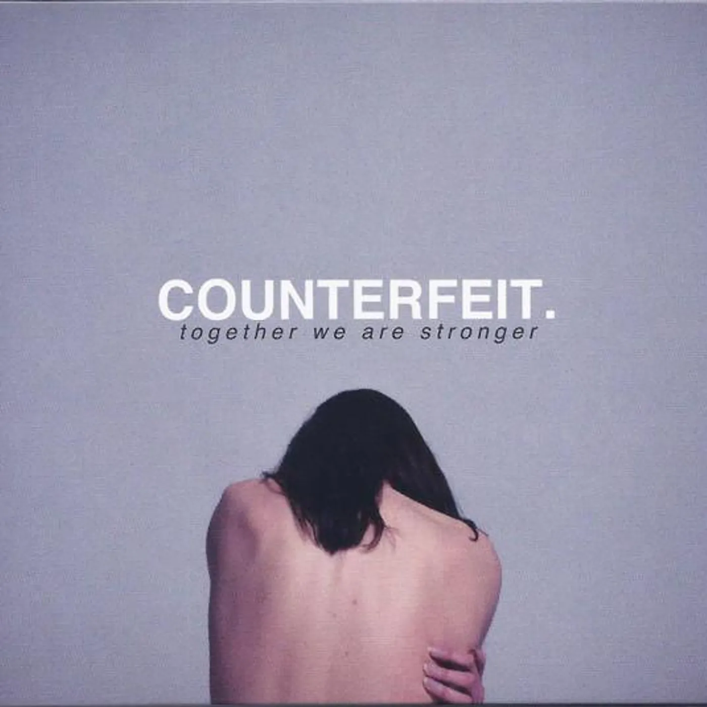 COUNTERFEIT. TOGETHER WE ARE STRONGER CD
