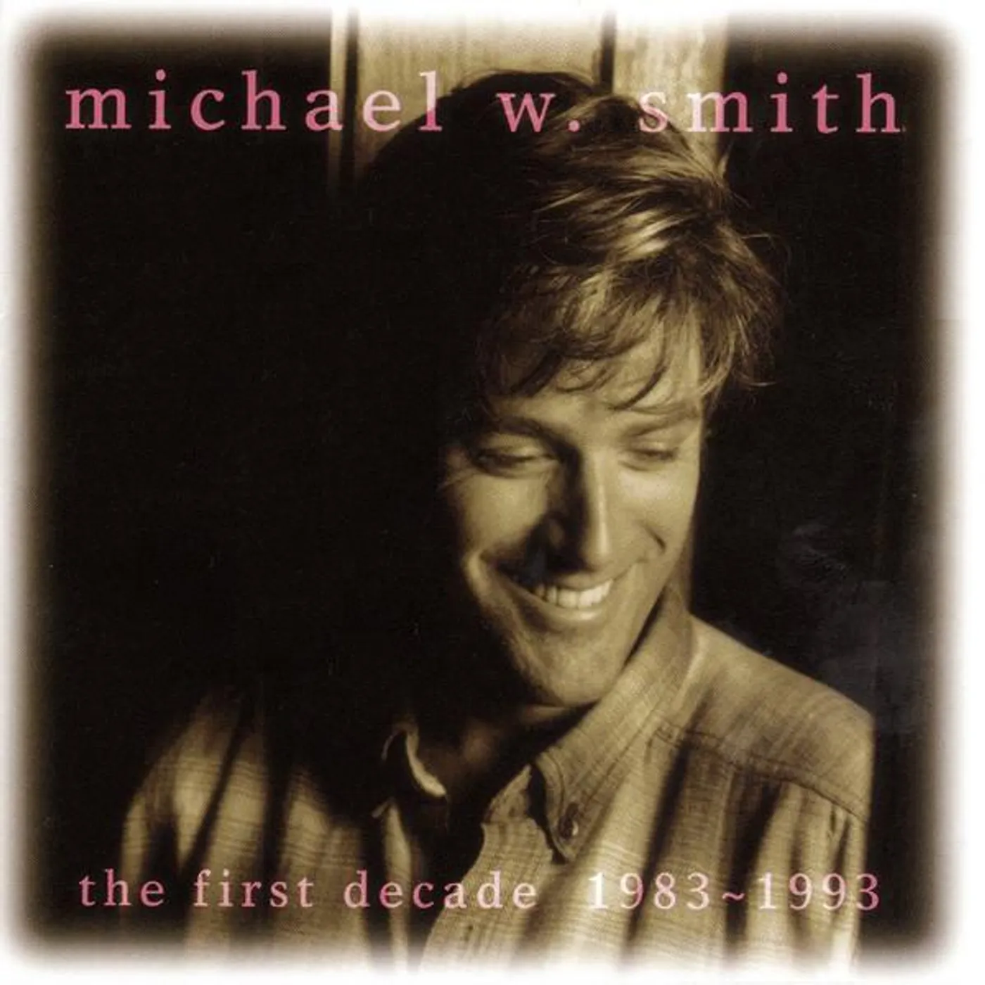 Michael W. Smith FIRST DECAD '83-'93 CD