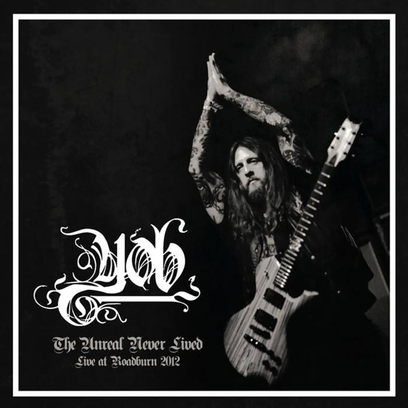 YOB UNREAL NEVER LIVED. LIVE AT ROADBURN 2012 Vinyl Record
