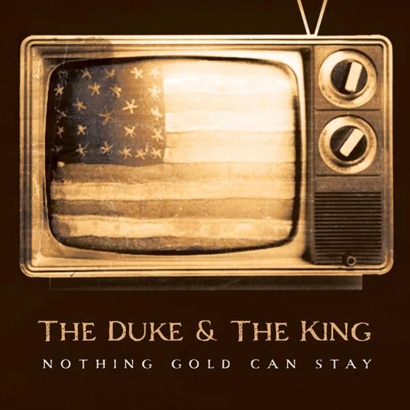 The Duke & The King NOTHING GOLD CAN STAY CD