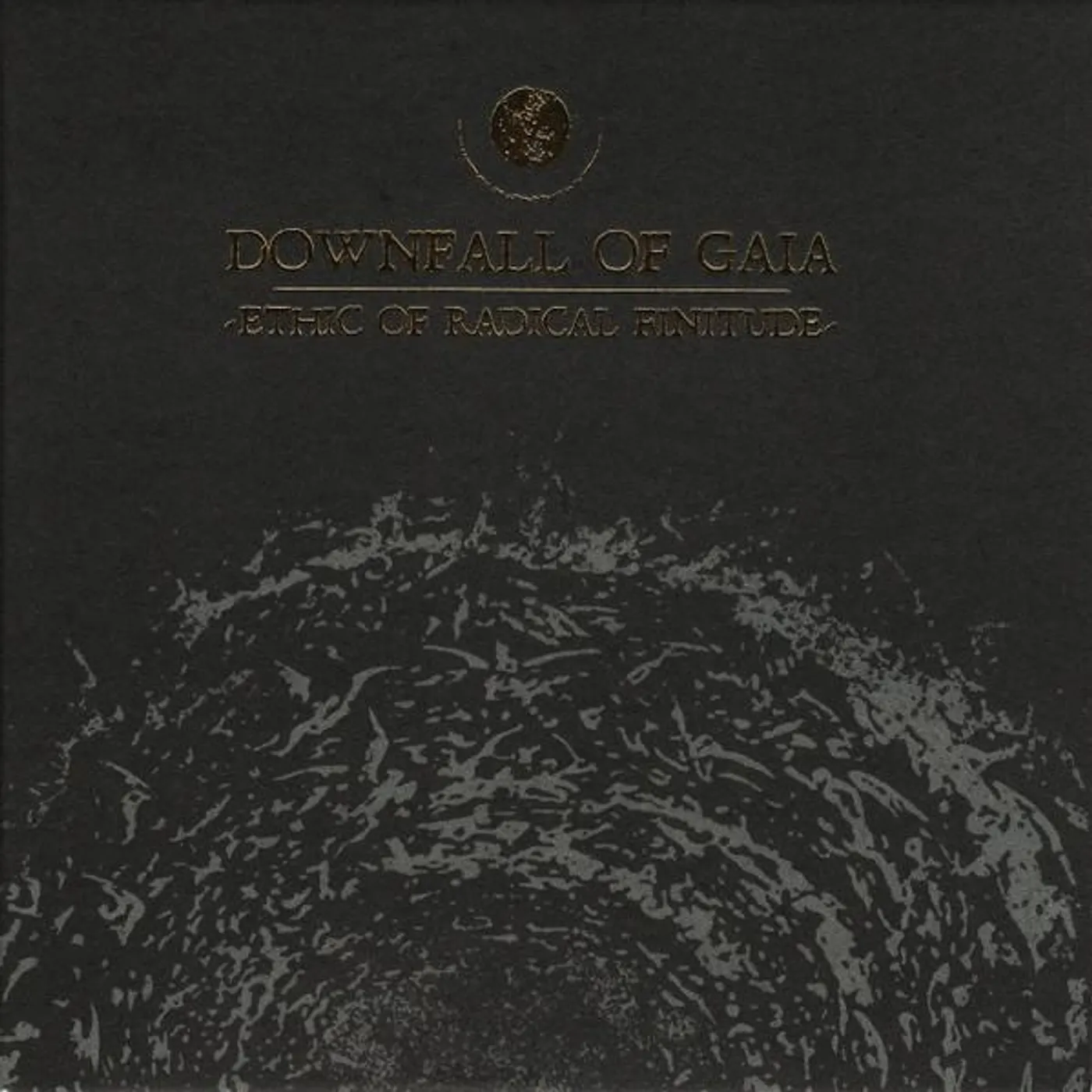 Downfall Of Gaia ETHIC OF RADICAL FINITUDE CD