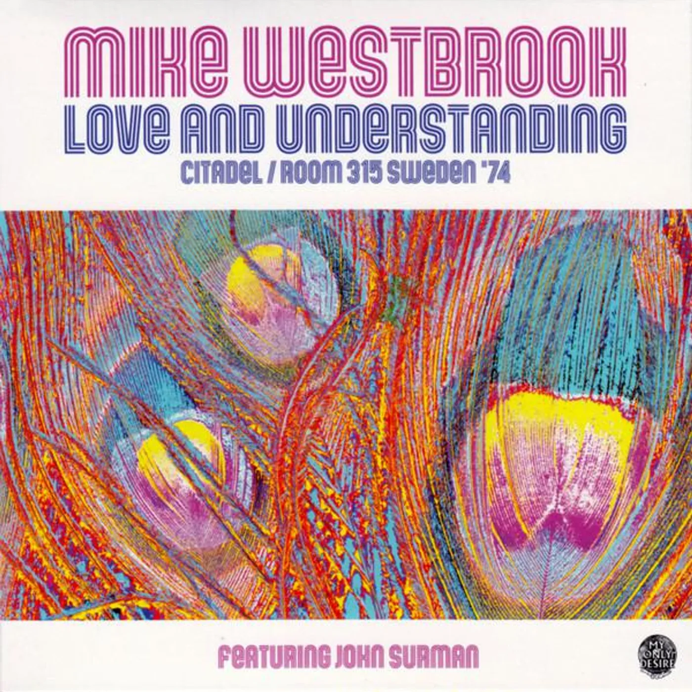 Mike Westbrook LOVE & UNDERSTANDING: CITADEL/ROOM 315 SWEDEN '74 CD