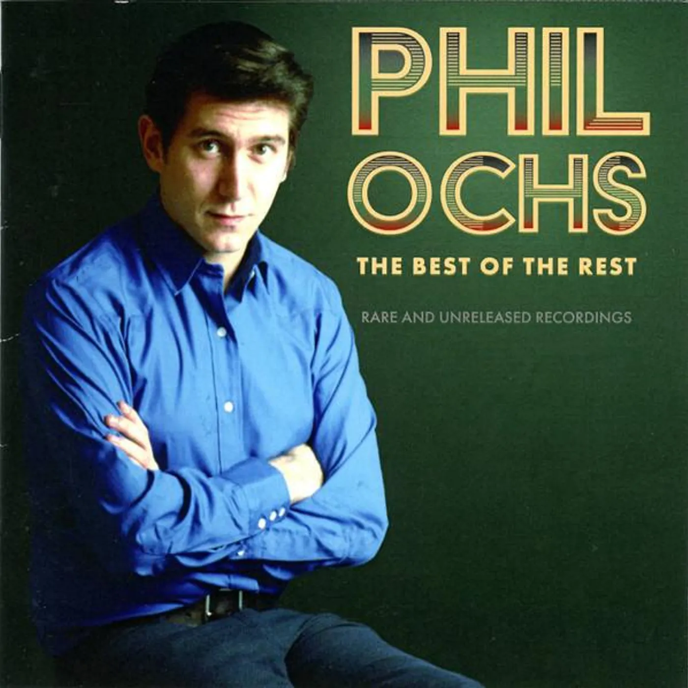 Phil Ochs BEST OF THE REST: RARE & UNRELEASED RECORDINGS CD