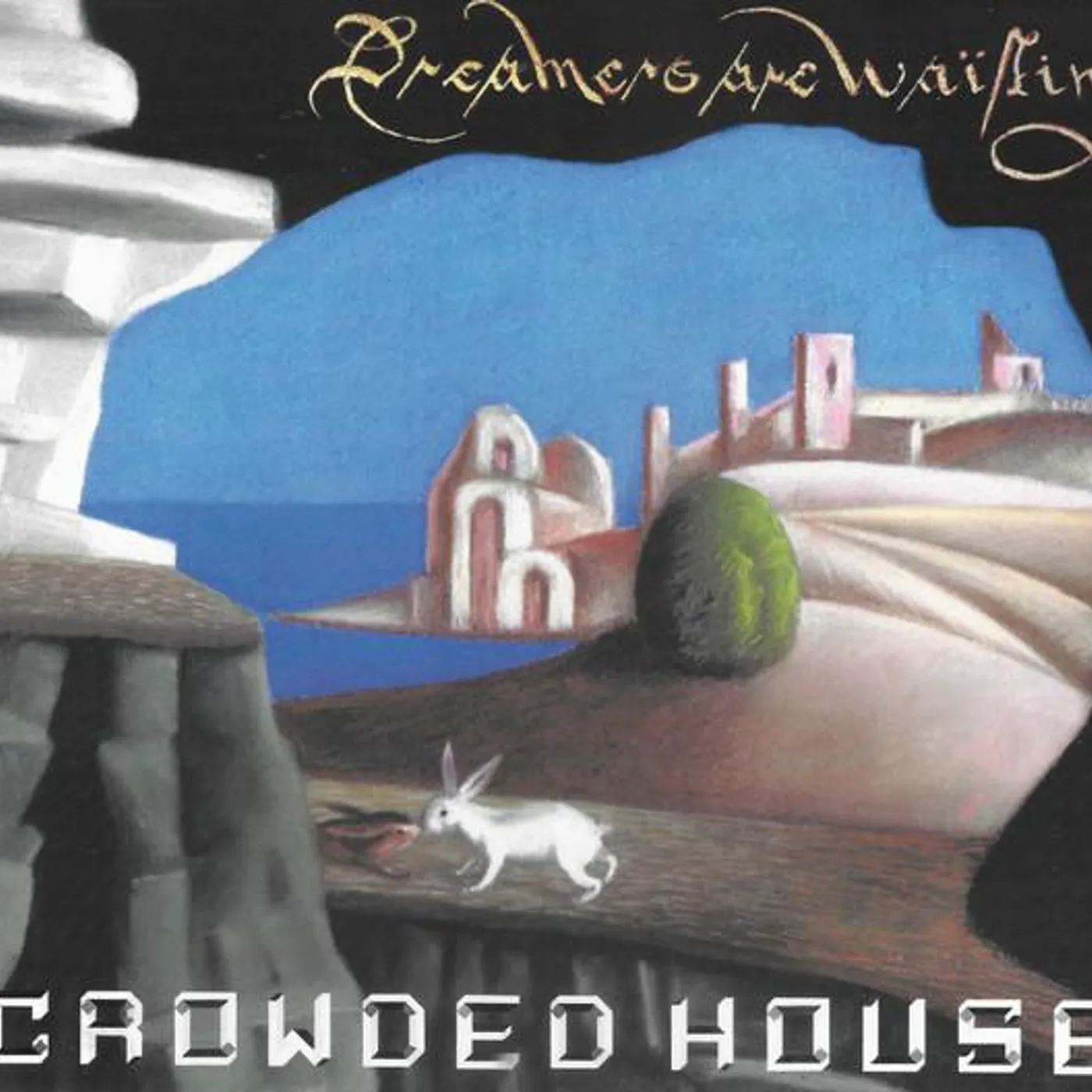 Crowded House DREAMERS ARE WAITING CD