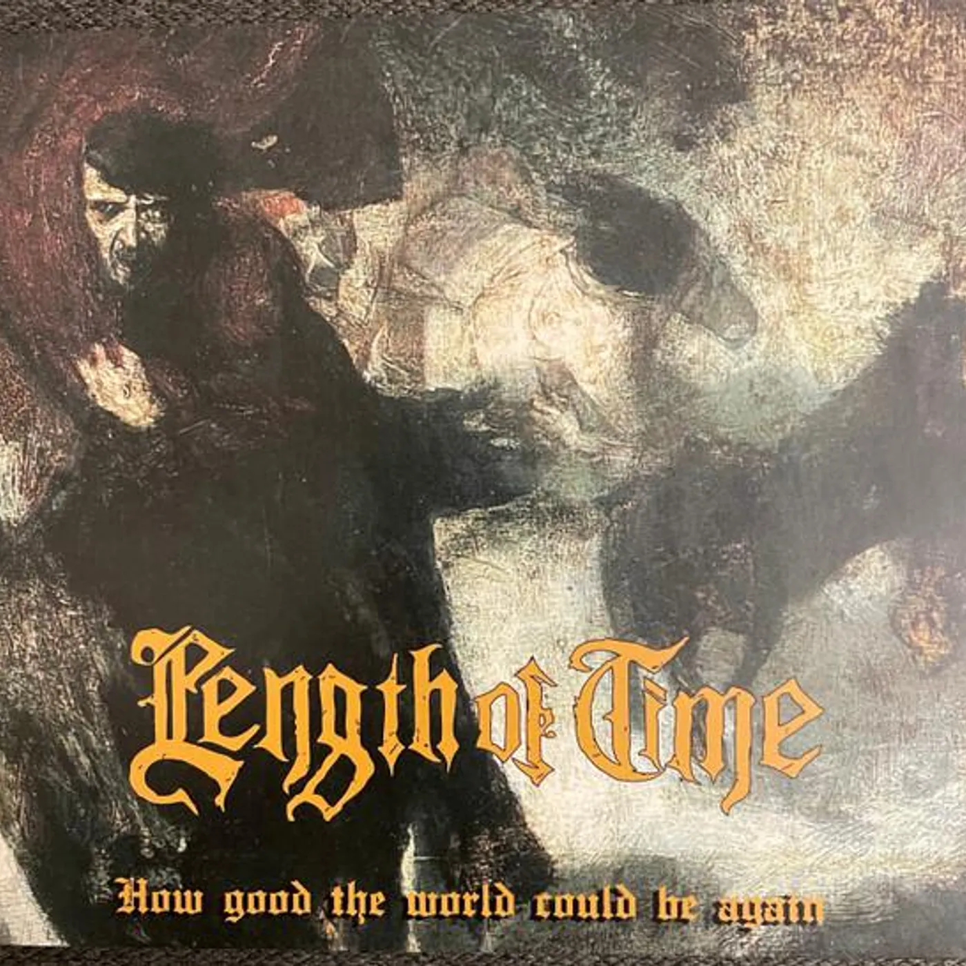 Length of Time HOW GOOD THE WORLD COULD BE AGAIN CD