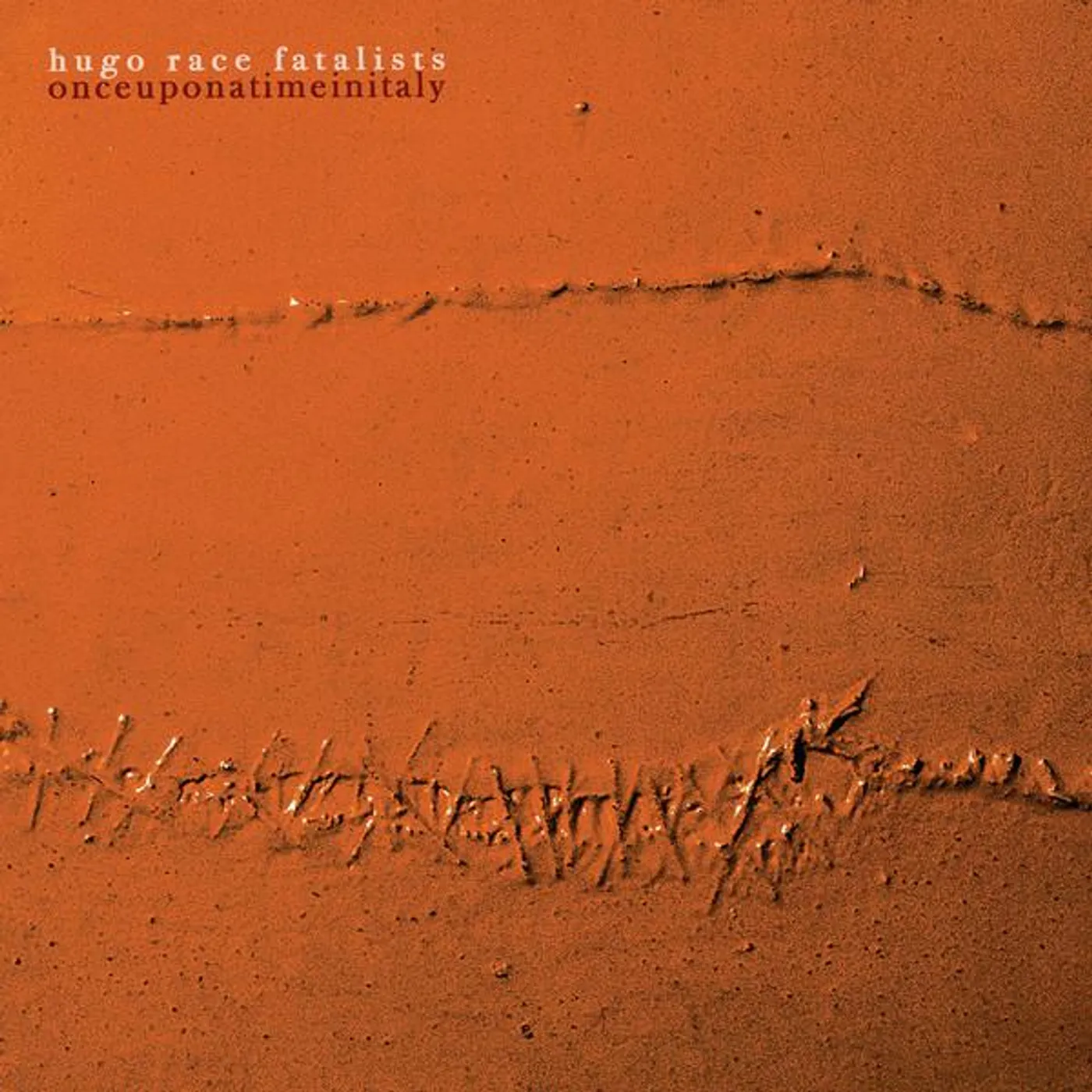 Hugo Race Fatalists ONCE UPON A TIME IN ITALY CD