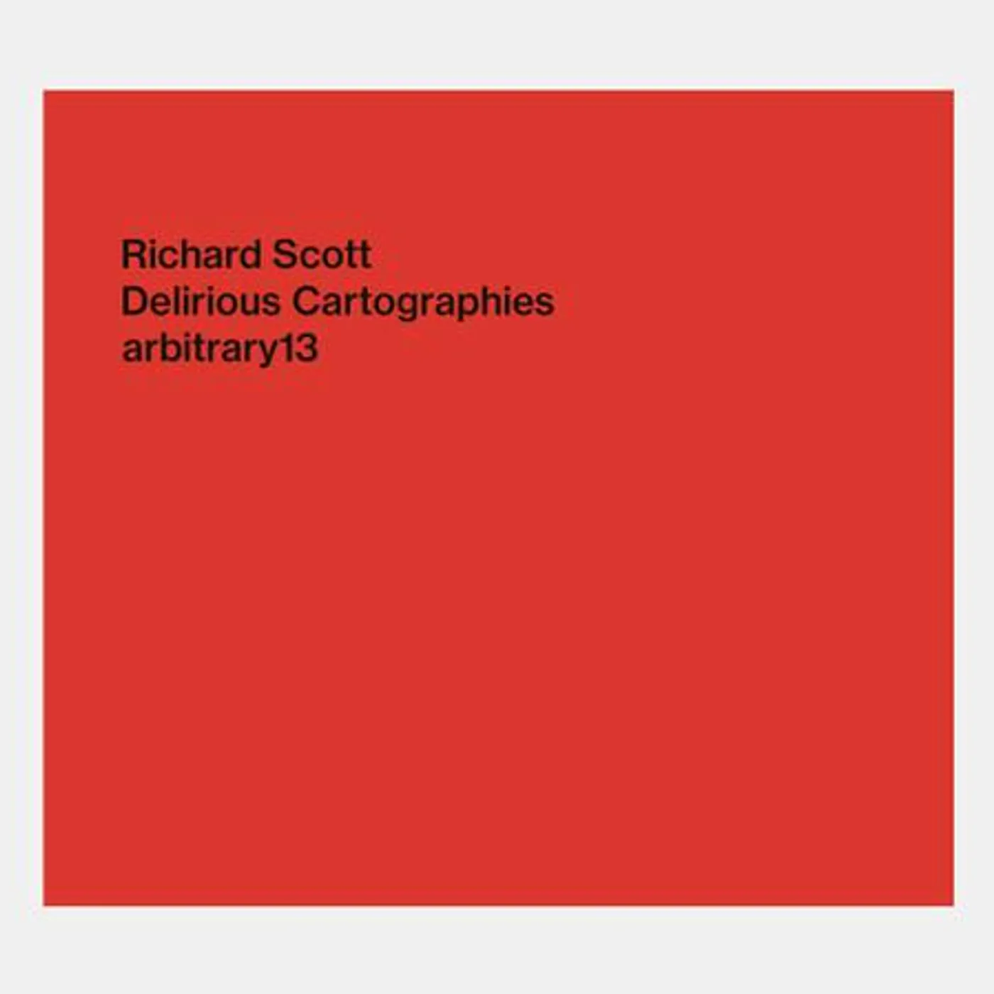 Richard Scott DELIRIOUS CARTOGRAPHIES CD