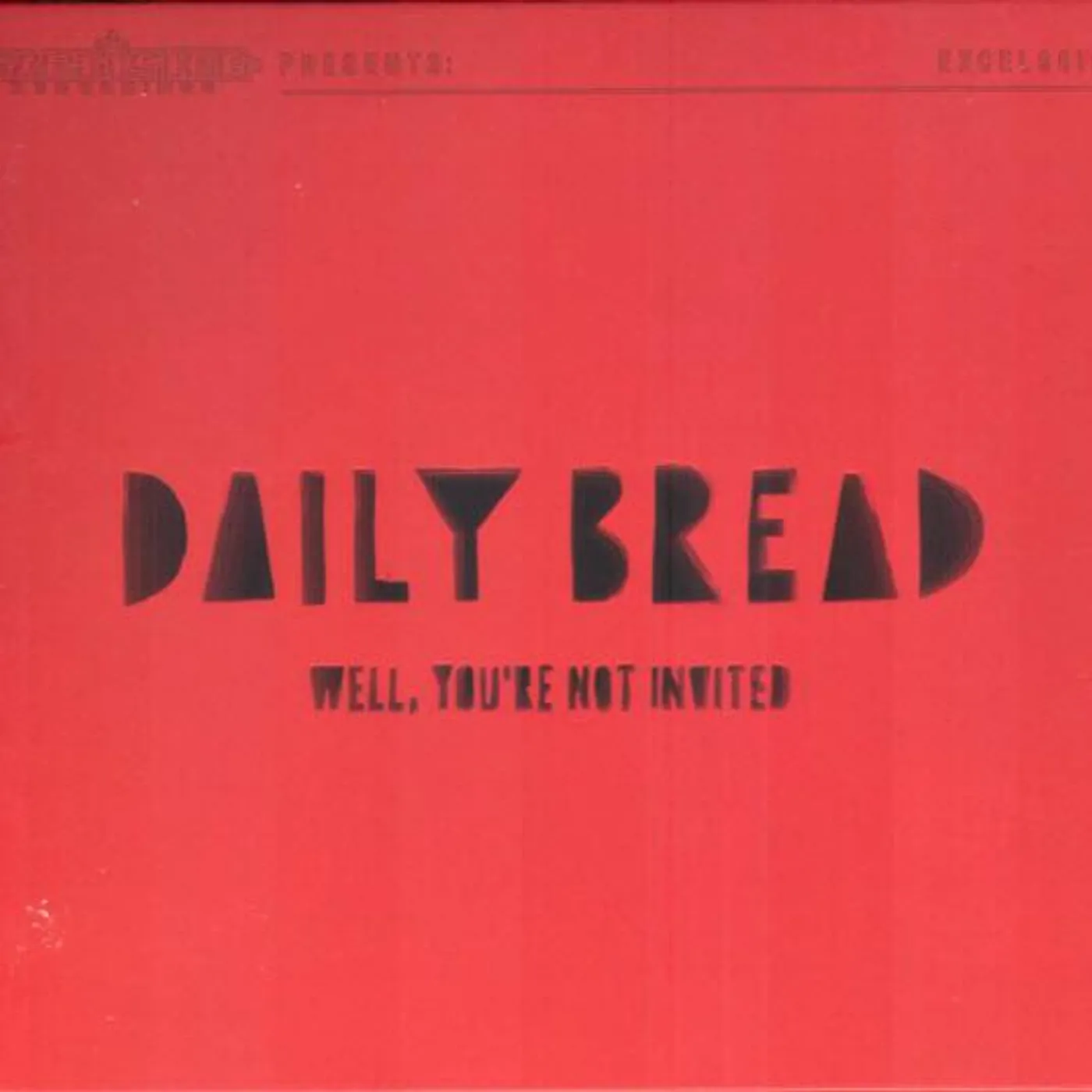Daily Bread WELL, YOU'RE NOT INVITED CD
