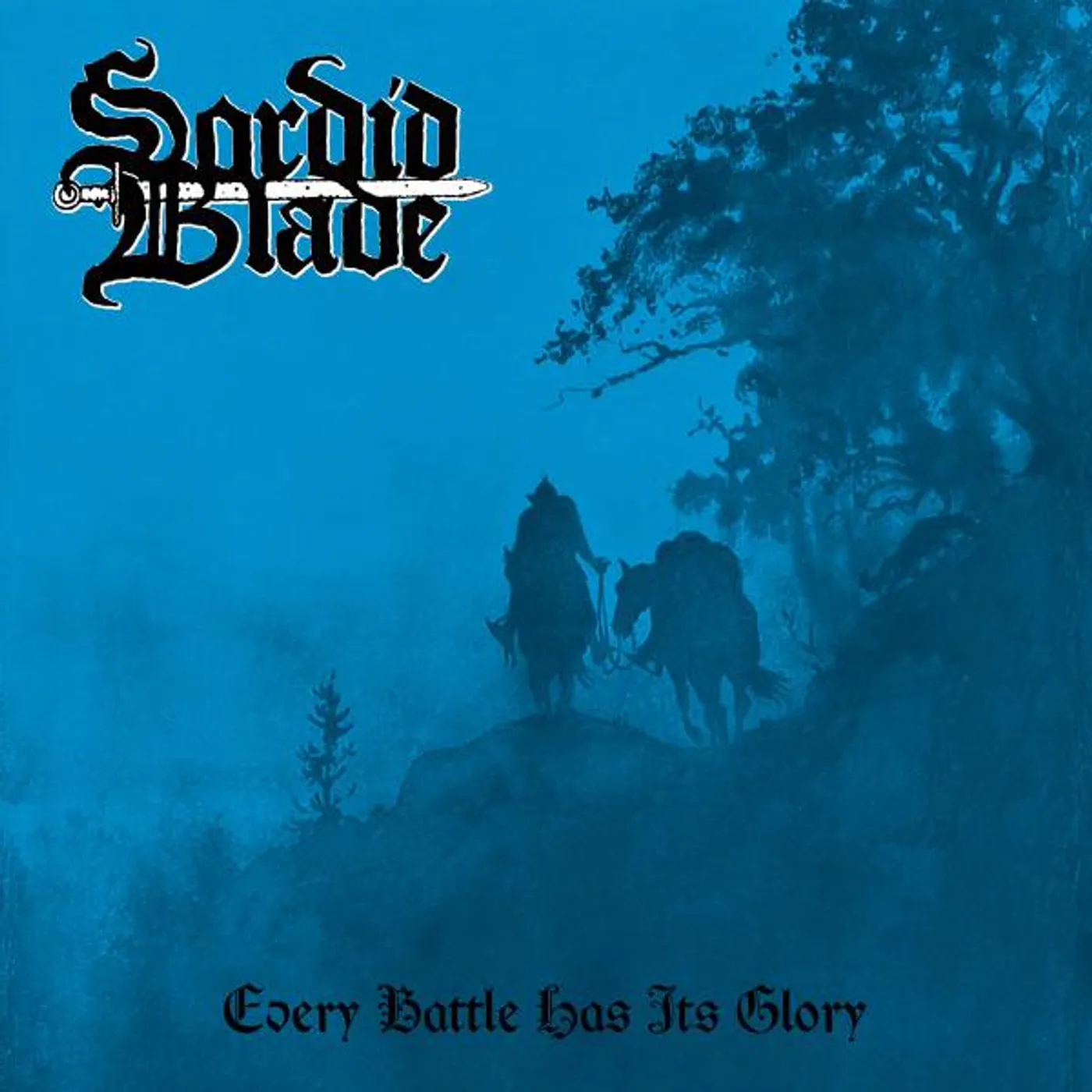 Sordid Blade EVERY BATTLE HAS ITS GLORY CD