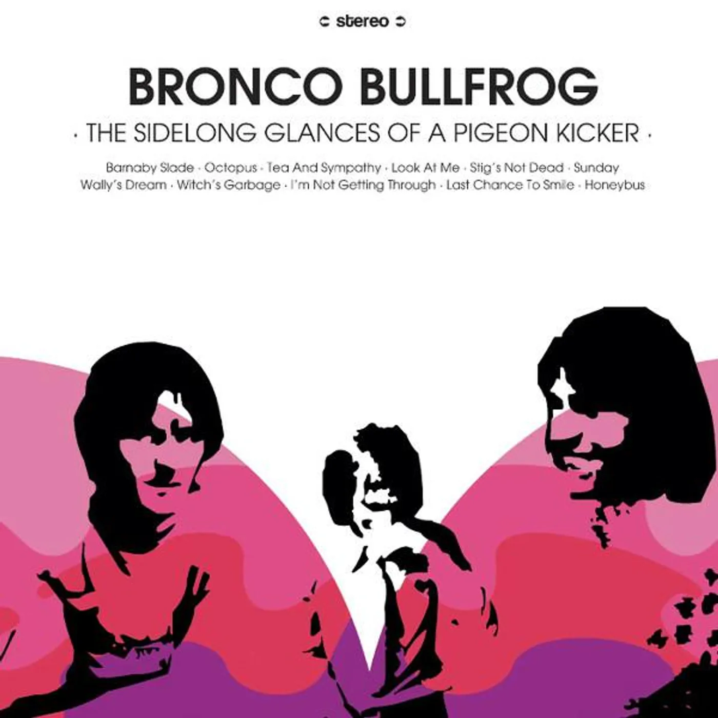Bronco Bullfrog SIDELONG GLANCES OF A PIGEON KICKER Vinyl Record
