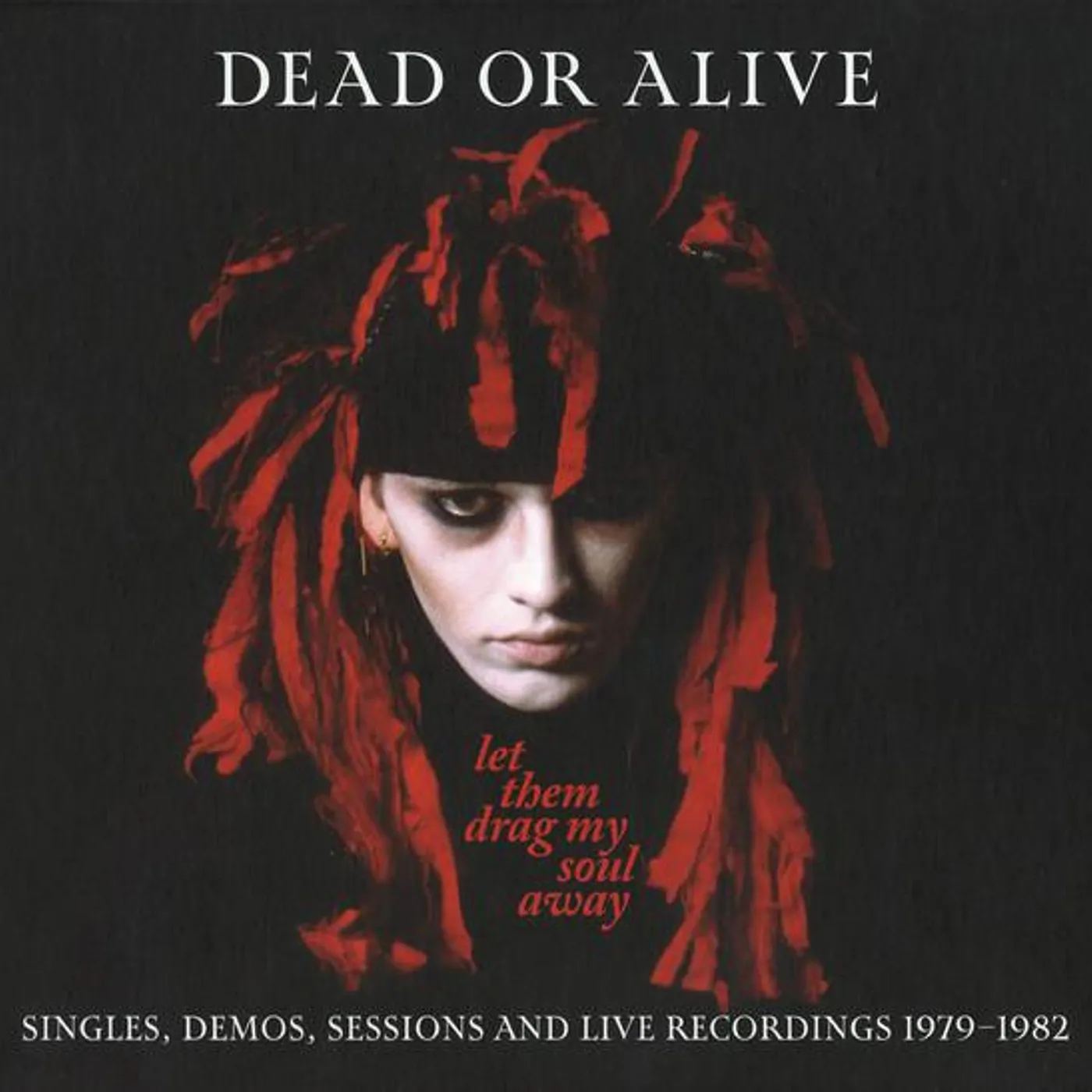 Dead Or Alive LET THEM DRAG MY SOUL AWAY - SINGLES, DEMOS, SESSIONS & LIVE RECORDINGS 1979-1982 (3CD/DIGIPAK) CD