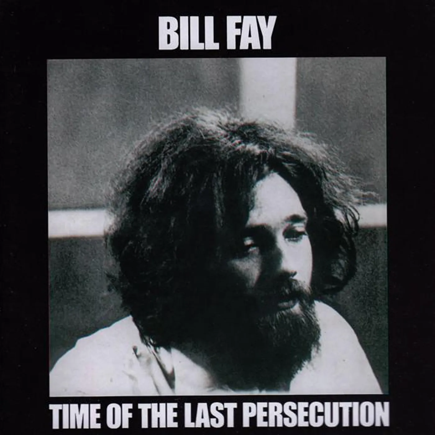 Bill Fay TIME OF THE LAST PERSECUTION CD
