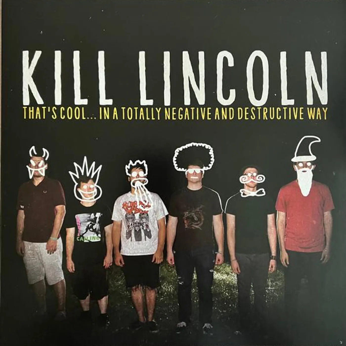 Kill Lincoln THAT'S COOL…IN A TOTALLY NEGATIVE & DESTRUCTIVE WAY Vinyl Record