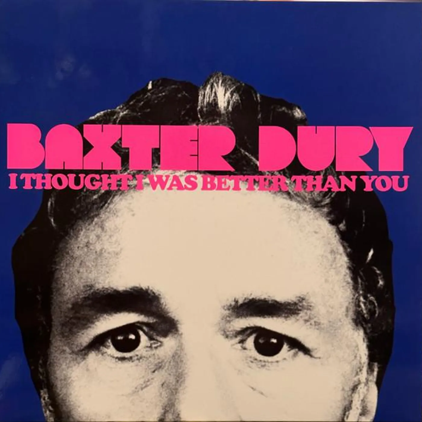 Baxter Dury I THOUGHT I WAS BETTER THAN YOU Vinyl Record