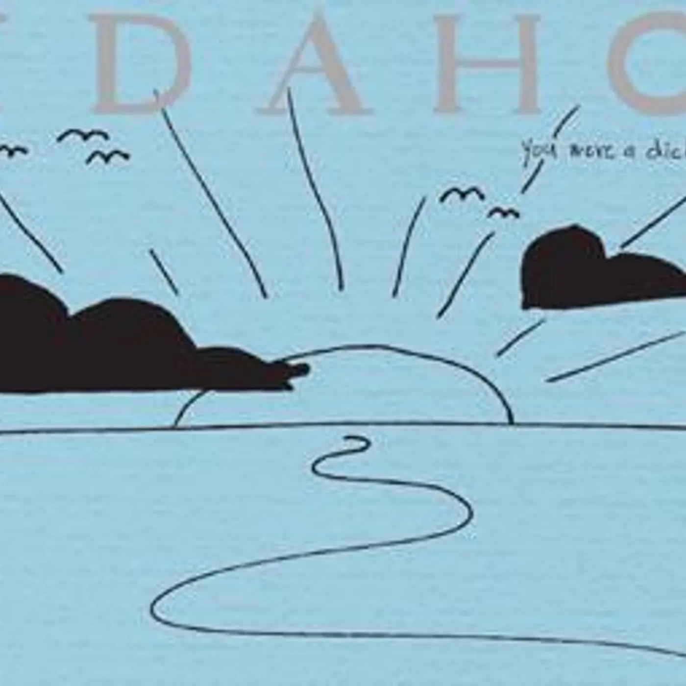 Idaho YOU WERE A DICK CD