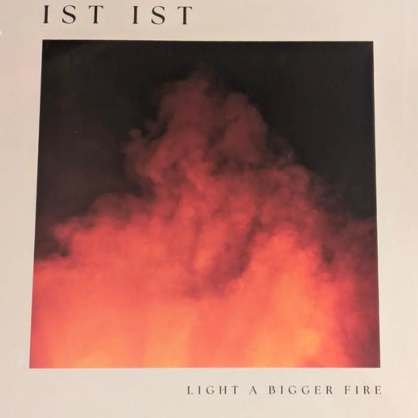 IST IST LIGHT A BIGGER FIRE Vinyl Record