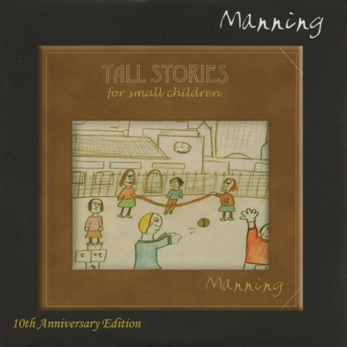Manning TALL STORIES FOR SMALL CHILDREN (10TH ANNIVERSARY) CD