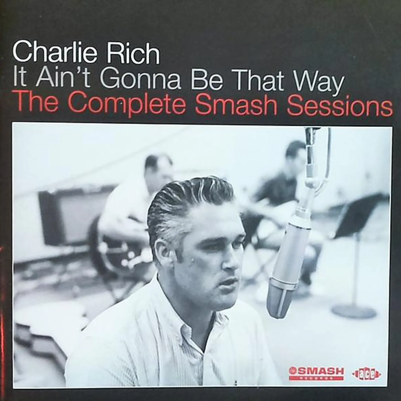 Charlie Rich IT AIN'T GONNA BE THAT WAY: COMPL SMASH SESSIONS CD