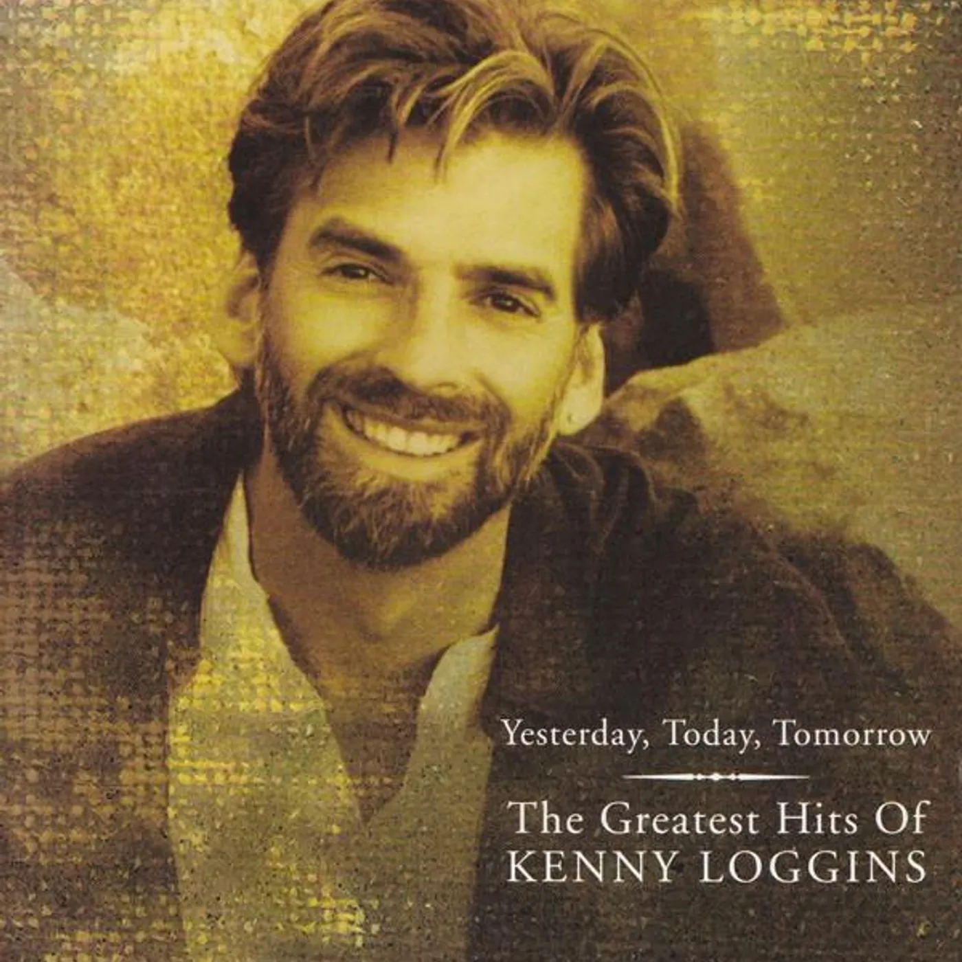 Kenny Loggins YESTERDAY TODAY TOMORROW: GREATEST HITS CD