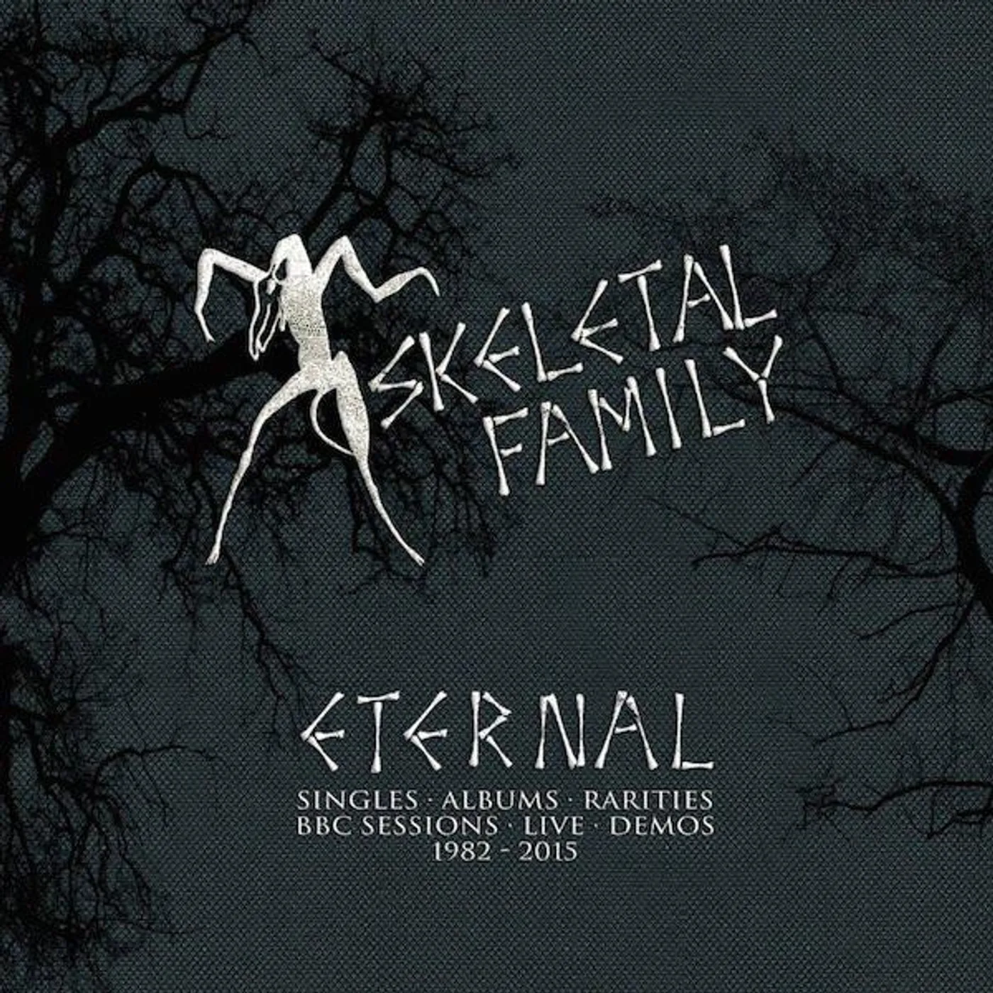 Skeletal Family ETERNAL: SINGLES / ALBUMS / RARITIES / BBC SESSIONS CD