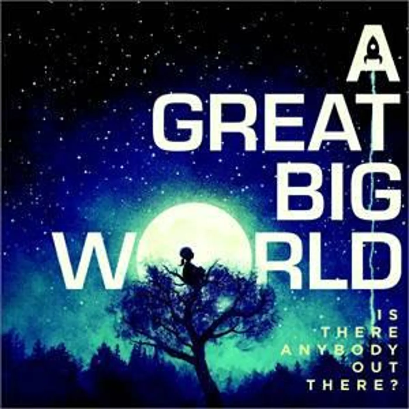 A Great Big World IS THERE ANYBODY OUT THERE? CD