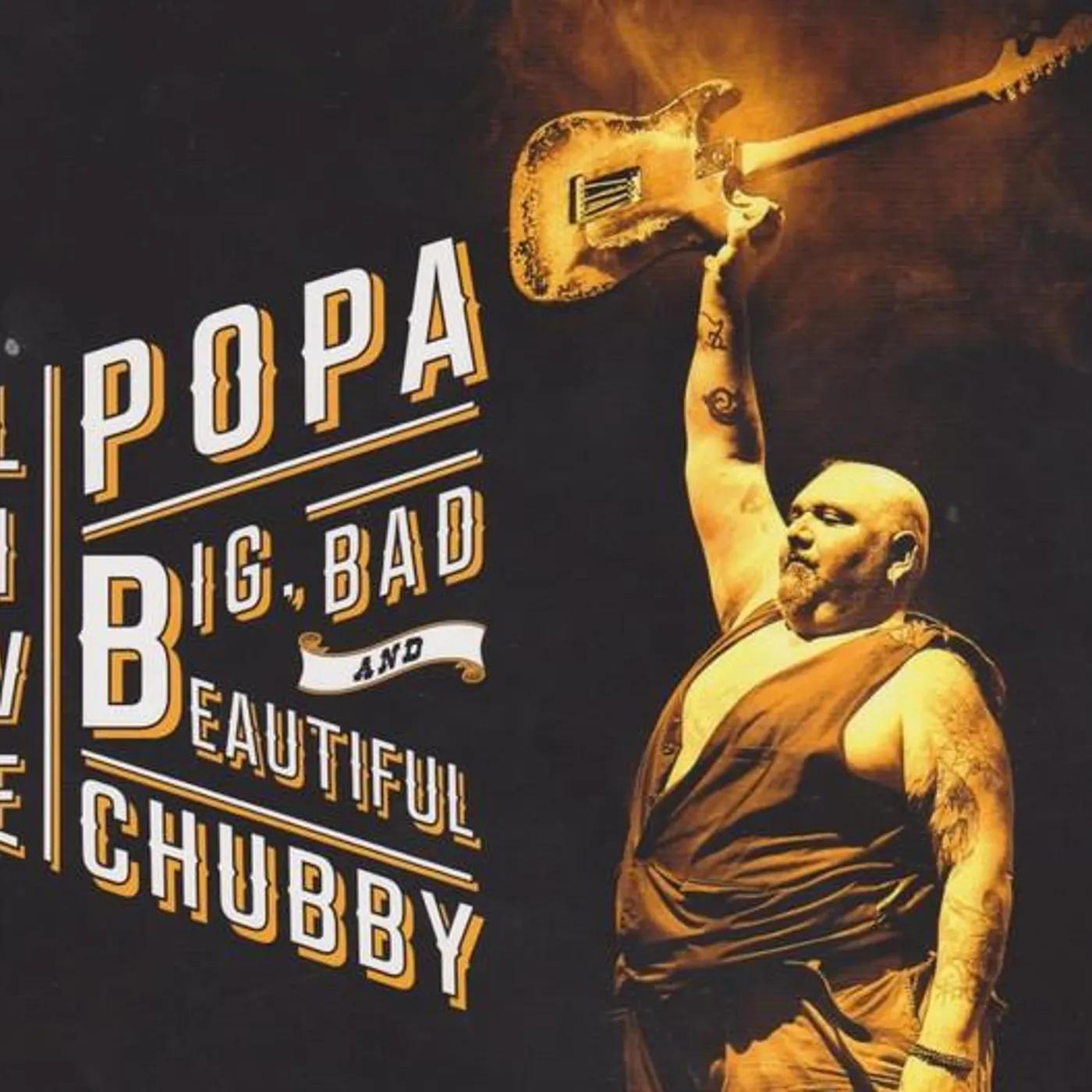 Popa Chubby BIG, BAD AND BEAUTIFUL CD