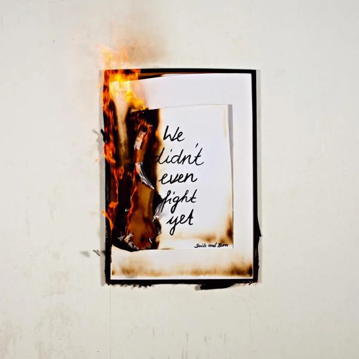 Smile And Burn WE DID NOT EVEN FIGHT YET Vinyl Record