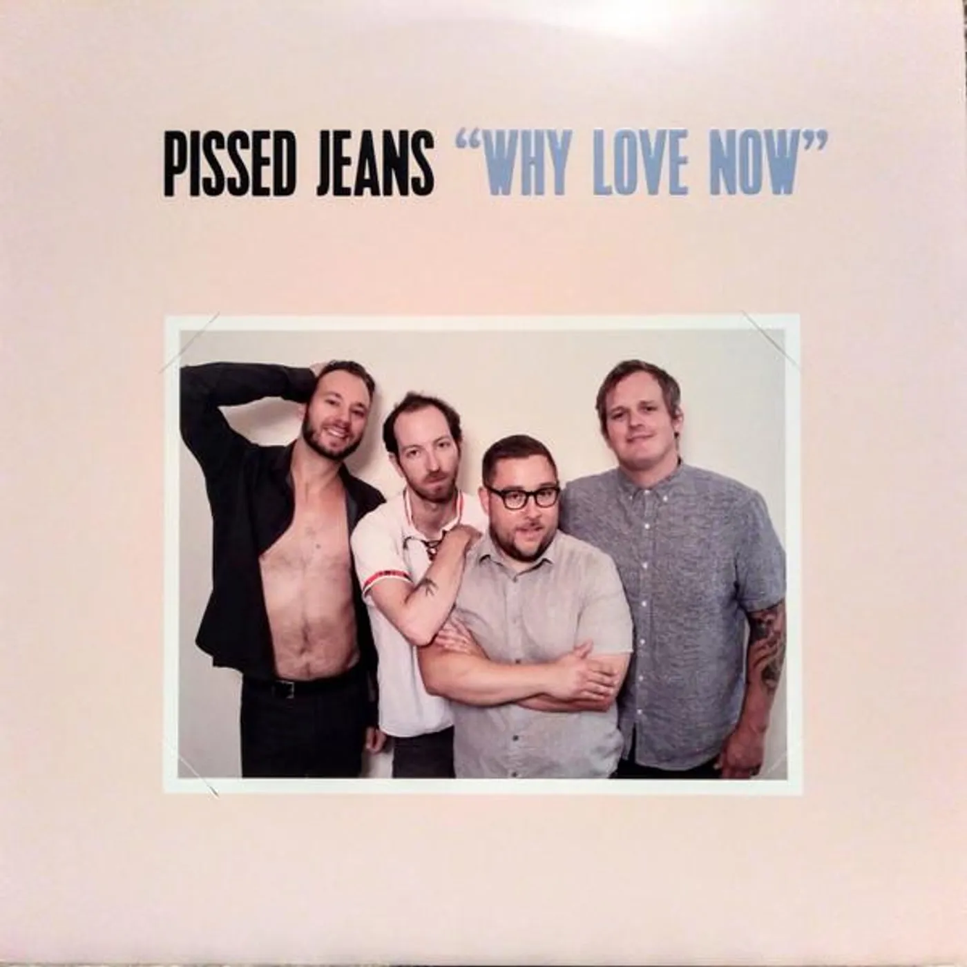 Pissed Jeans WHY LOVE NOW (DL CARD) Vinyl Record