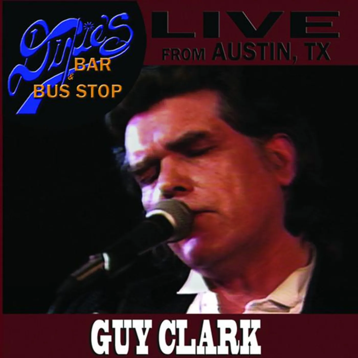 Guy Clark LIVE FROM DIXIE'S BAR & BUS STOP CD
