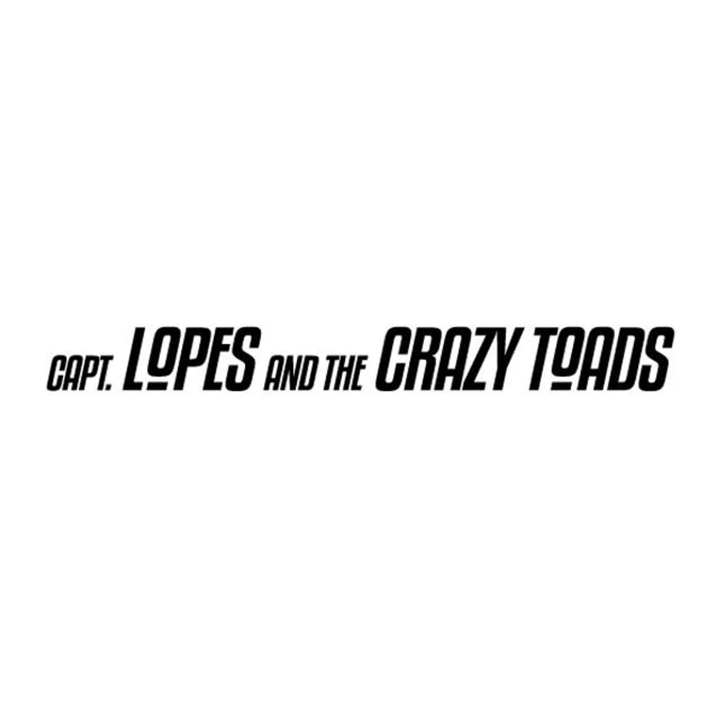 Captain Lopes and The Crazy Toads