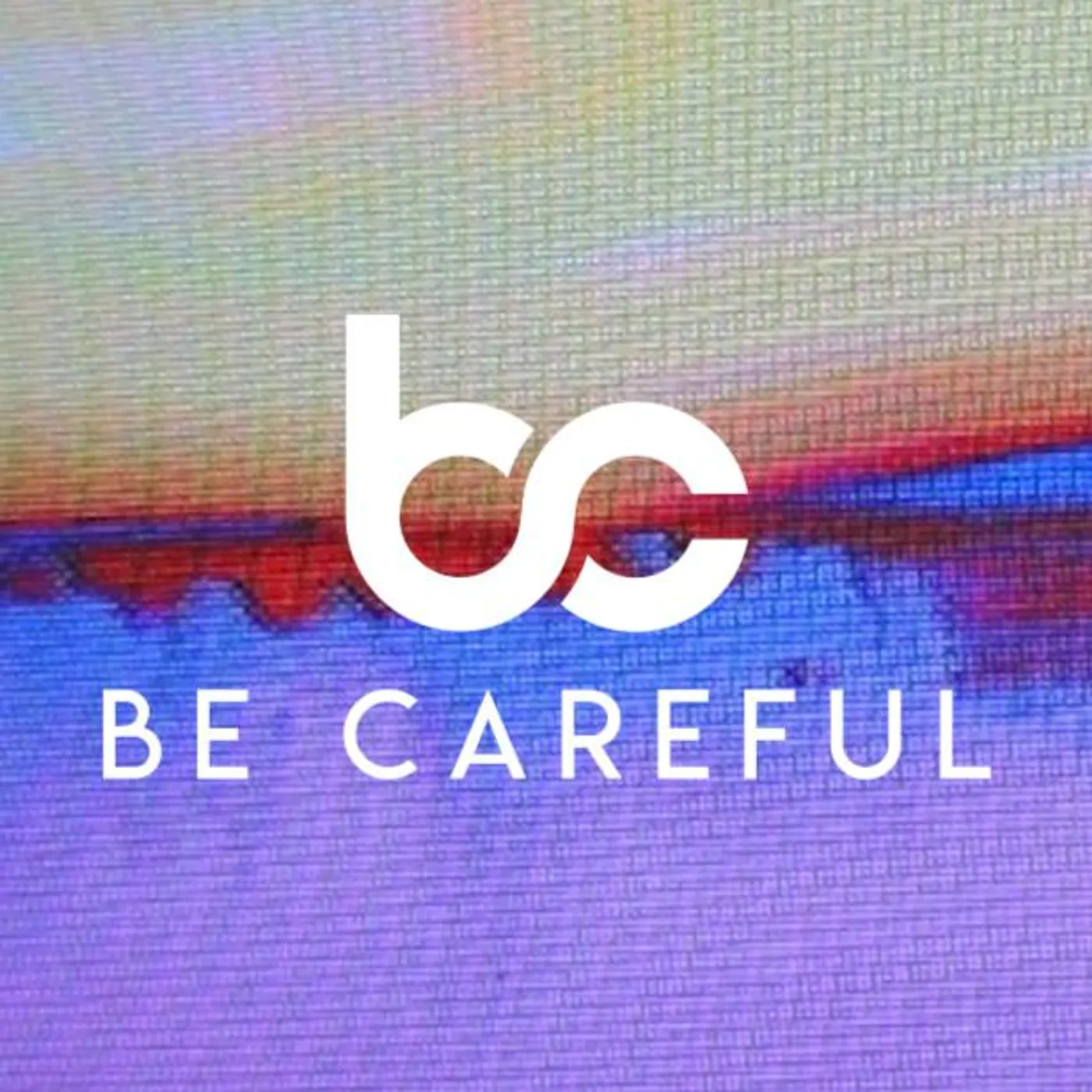 Be Careful