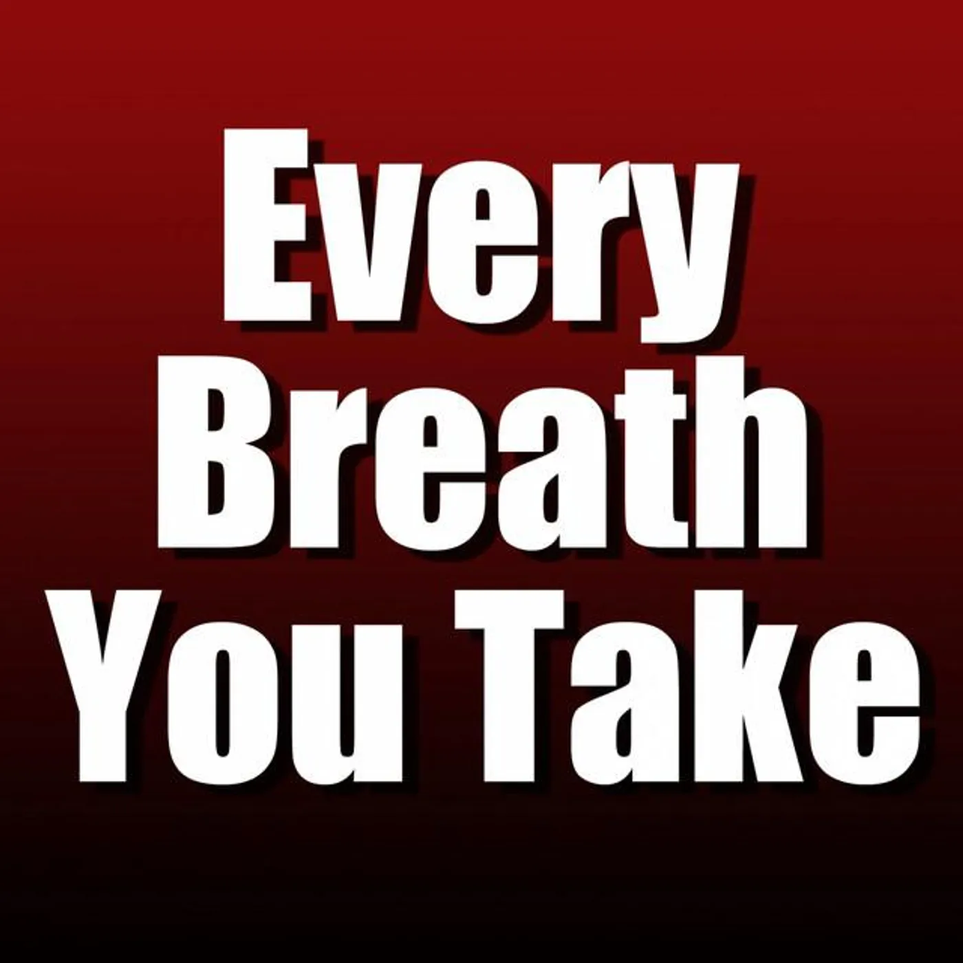 Every Breath You Take