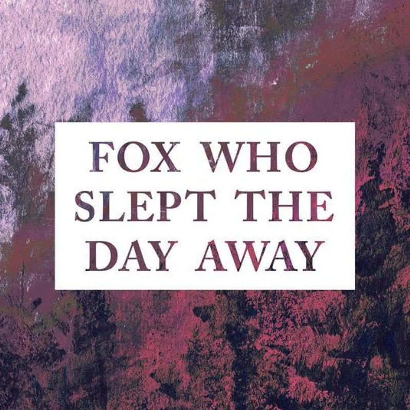 Fox Who Slept the Day Away