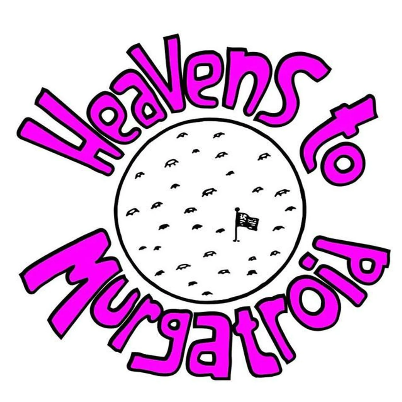 Heavens to Murgatroid