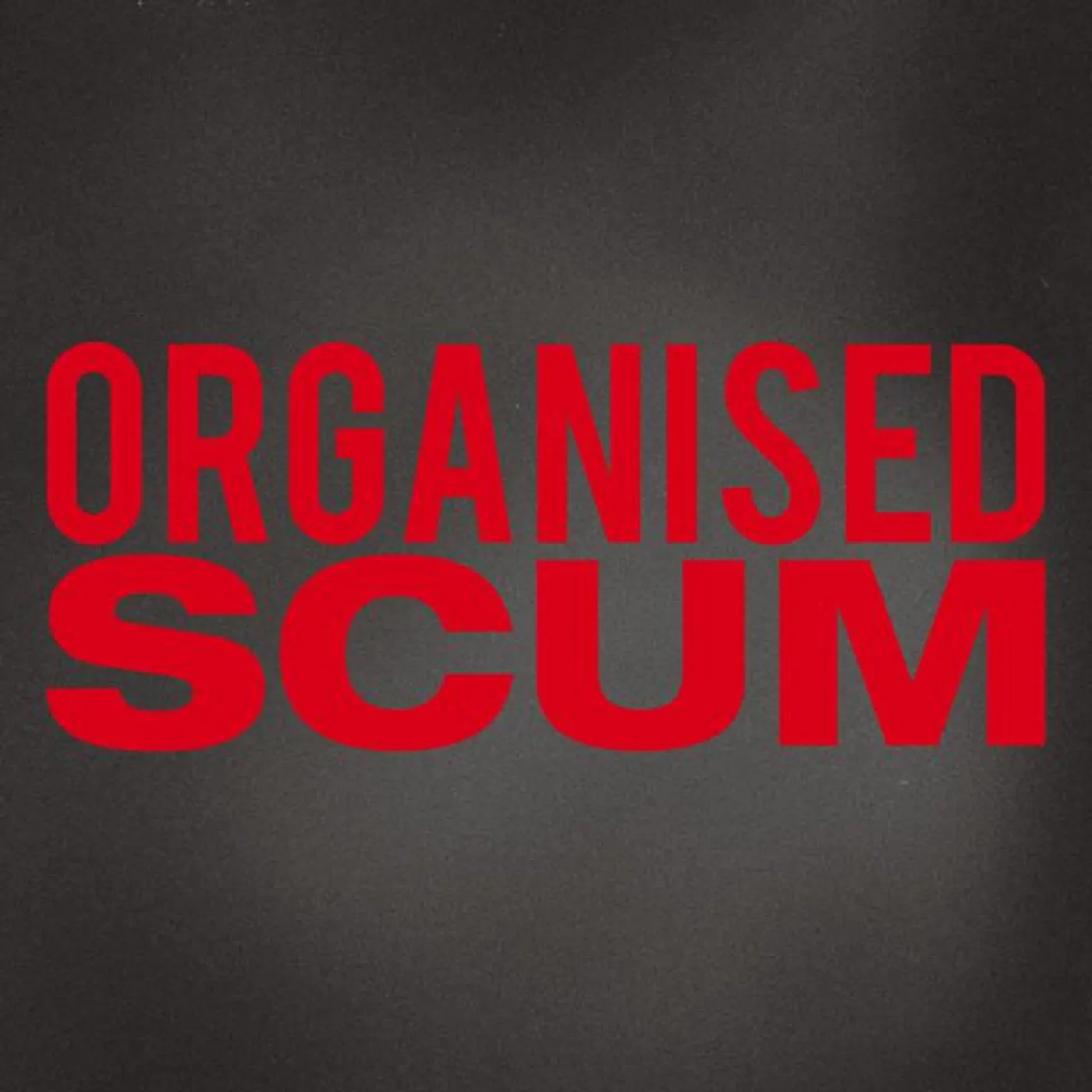 Organised Scum