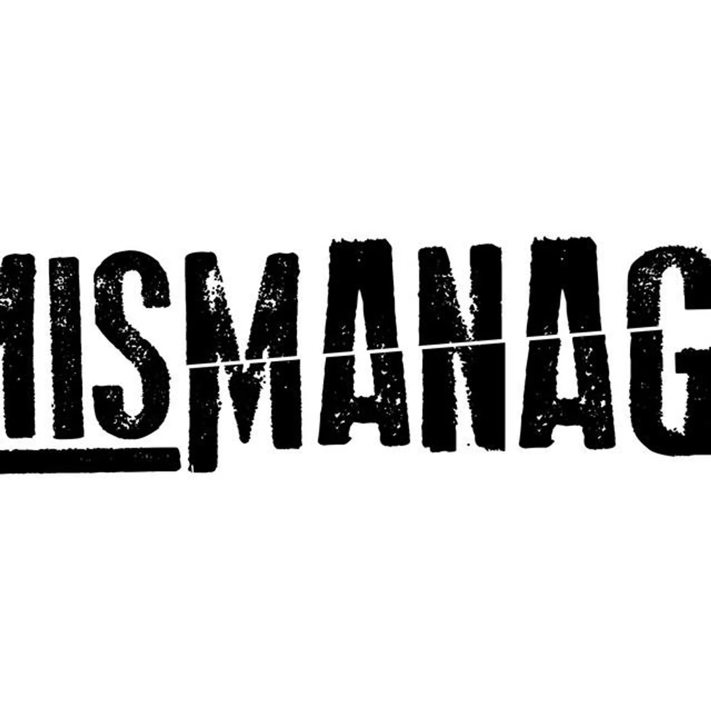 Mismanage