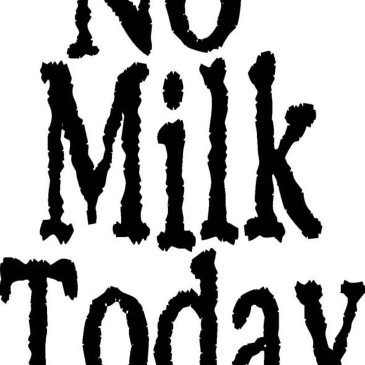 No Milk Today
