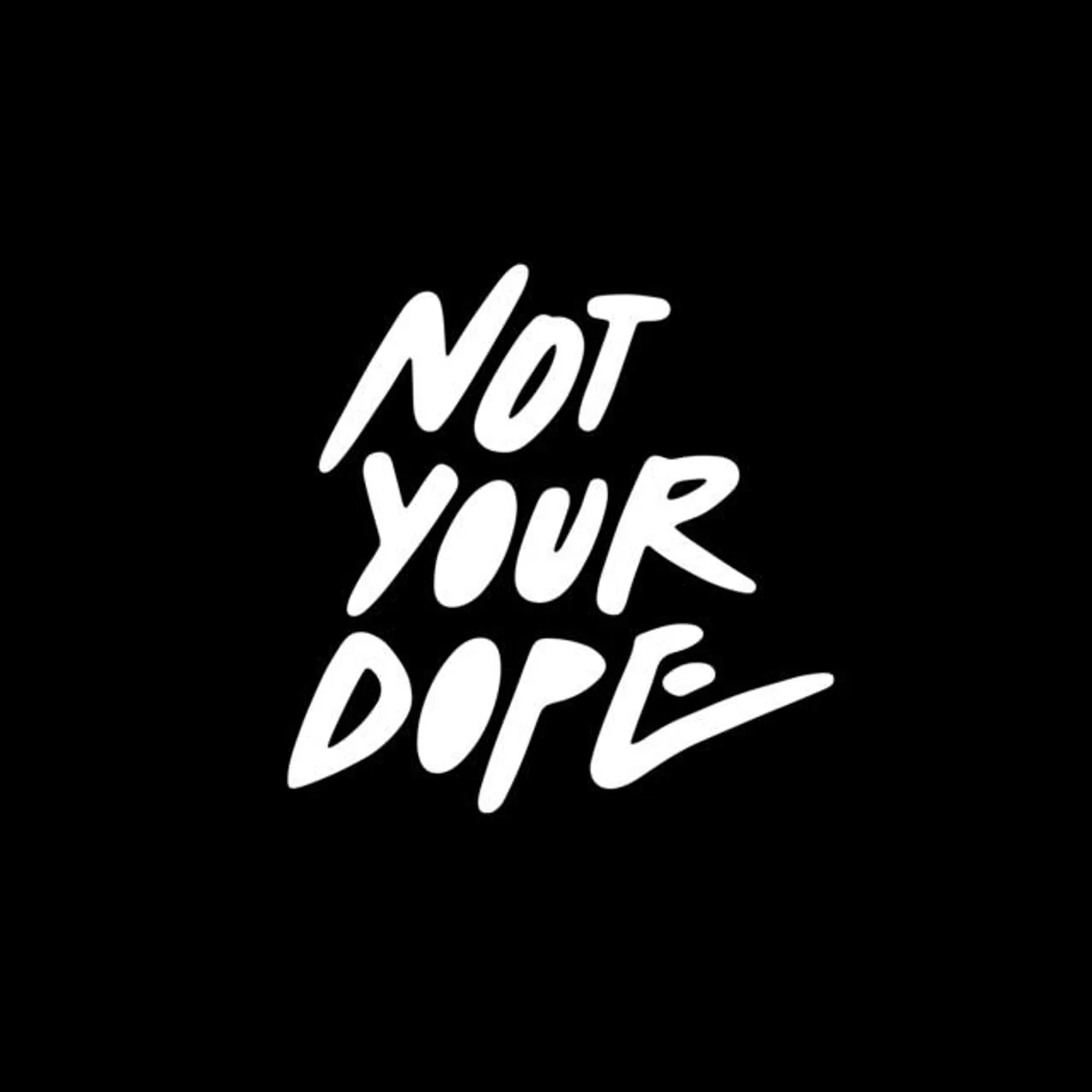 Not Your Dope Brand Page