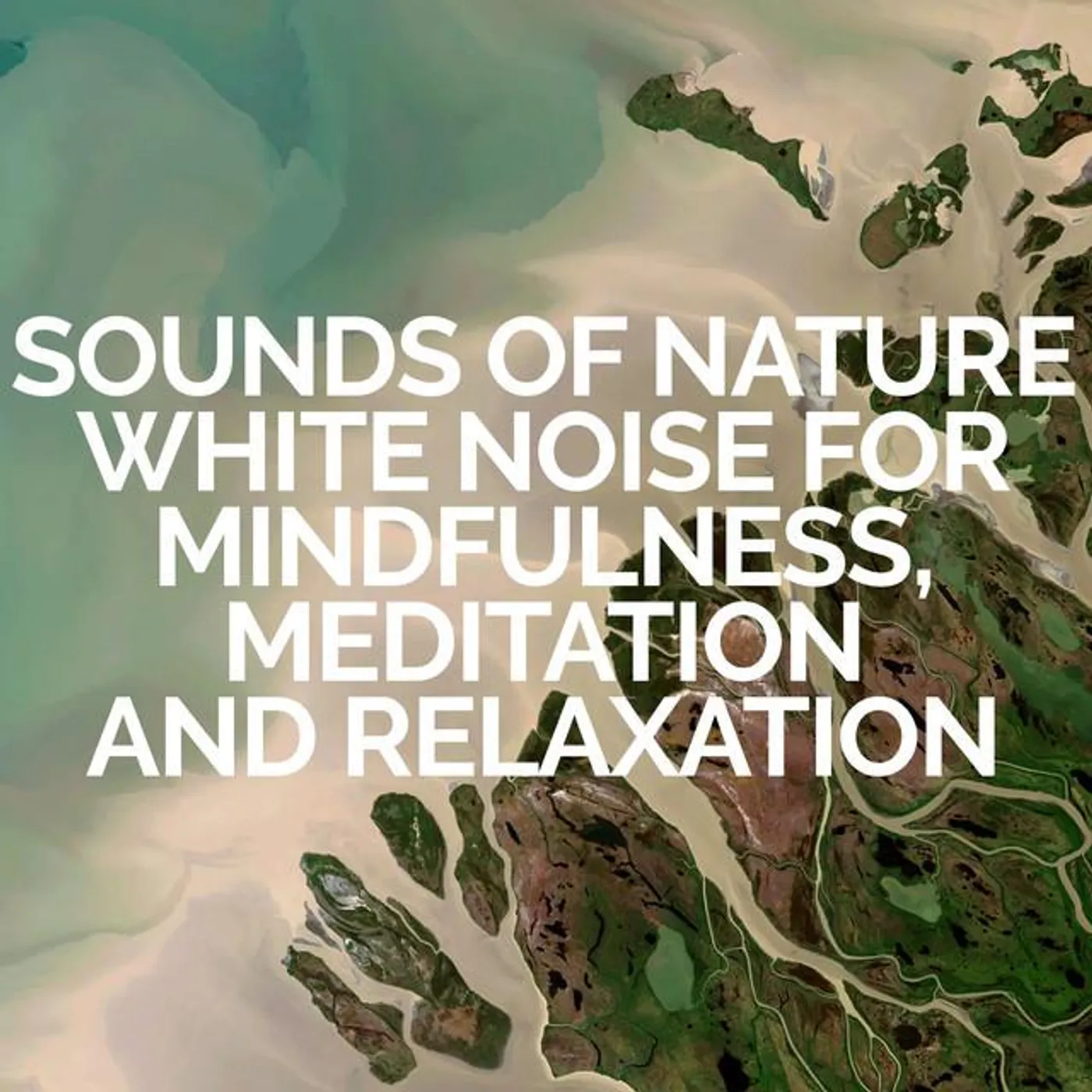 Sounds of Nature White Noise for Mindfulness, Meditation and Relaxation