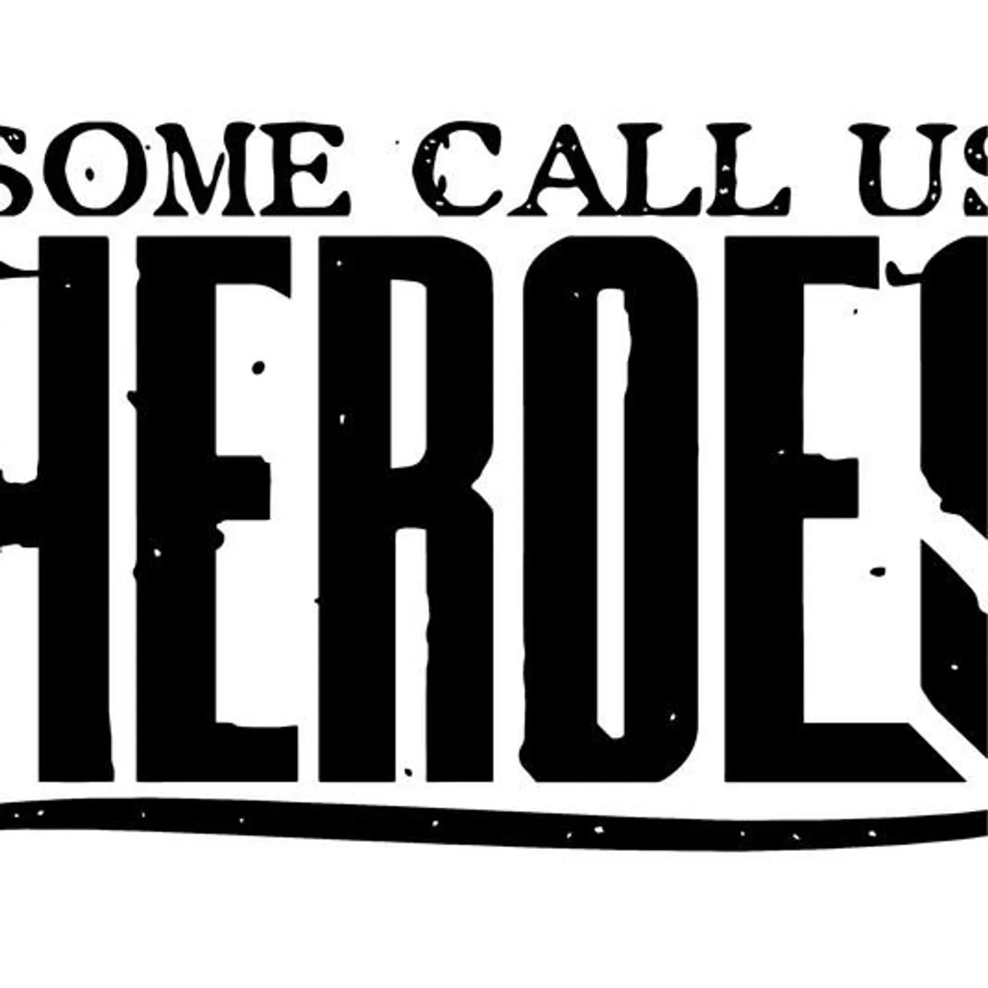 Some Call Us Heroes Brand Page
