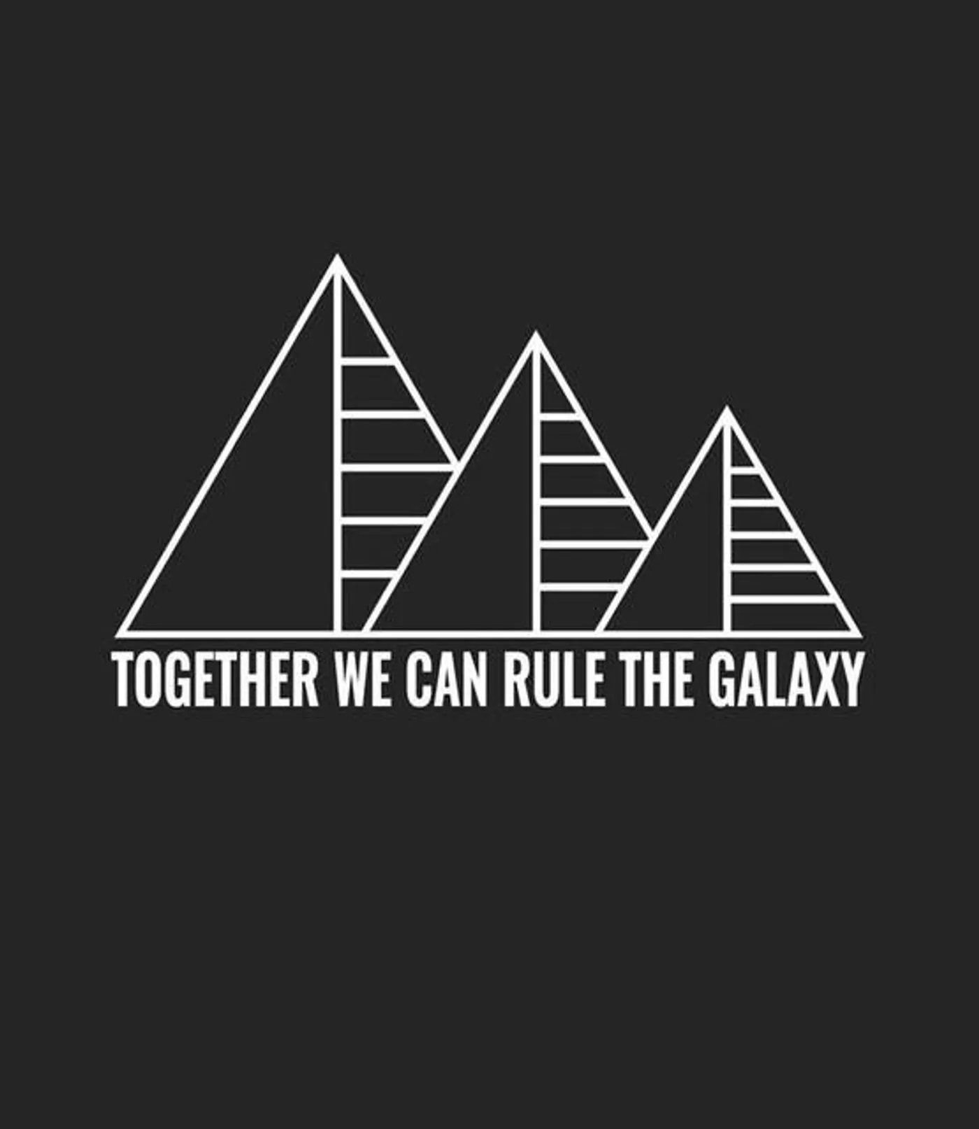 Together We Can Rule the Galaxy
